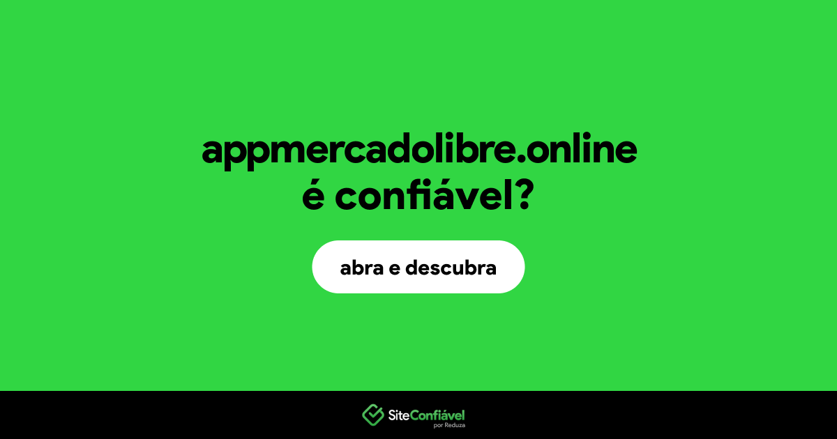 O site appmercadolibre.online é confiável?