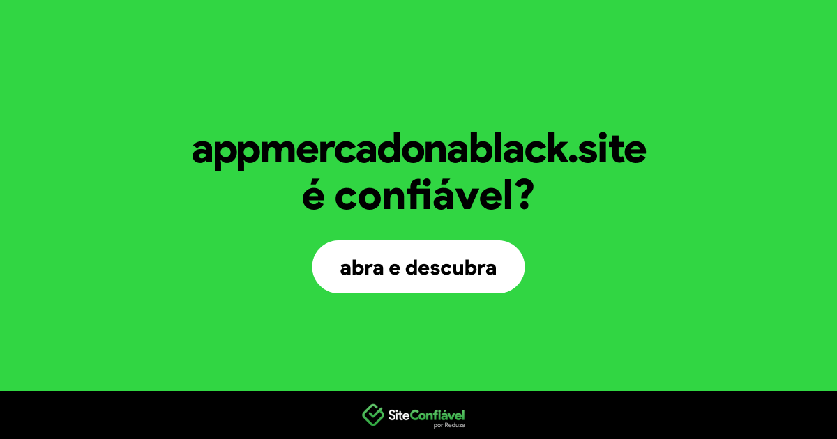 O site appmercadonablack.site é confiável?