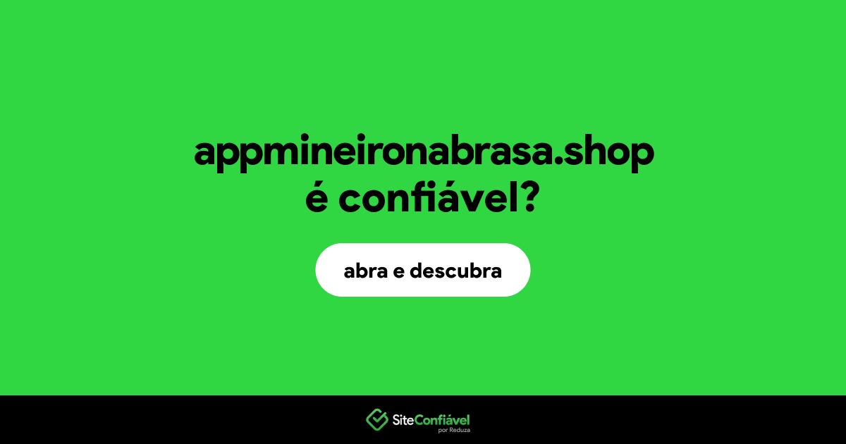 O site appmineironabrasa.shop é confiável?