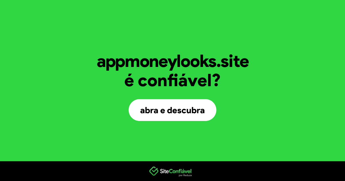 O site appmoneylooks.site é confiável?