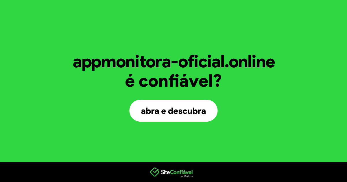 O site appmonitora-oficial.online é confiável?
