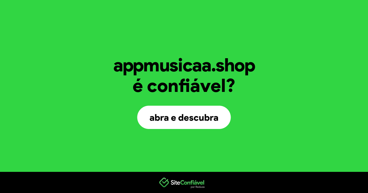 O site appmusicaa.shop é confiável?