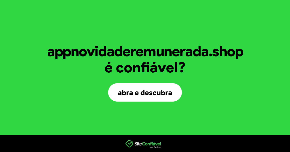O site appnovidaderemunerada.shop é confiável?