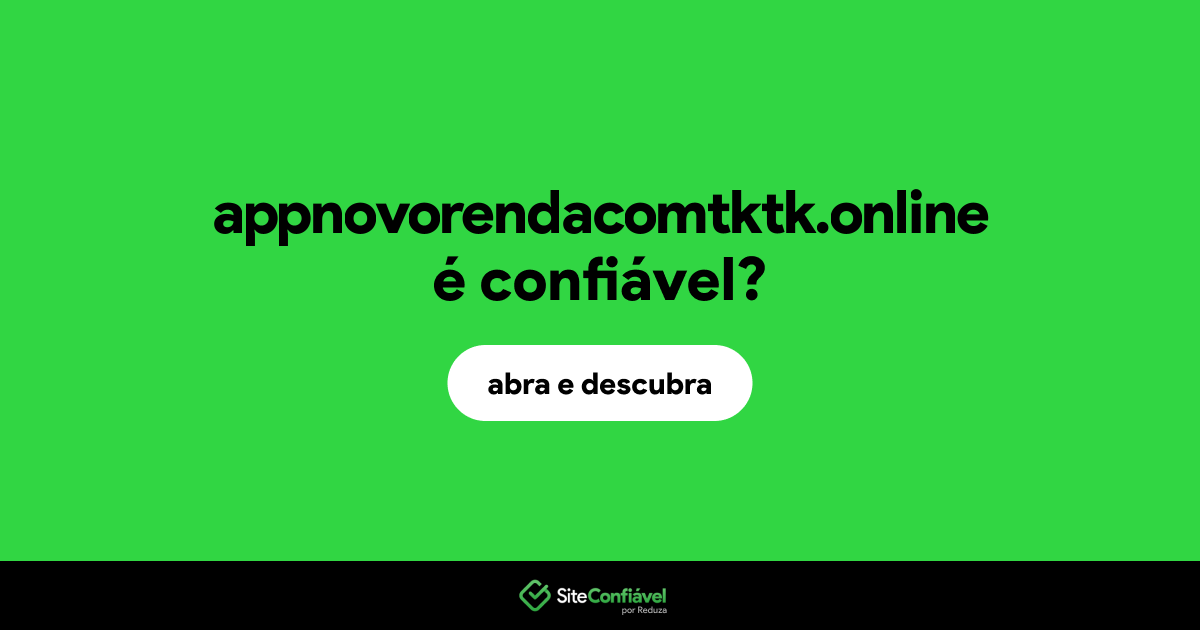 O site appnovorendacomtktk.online é confiável?