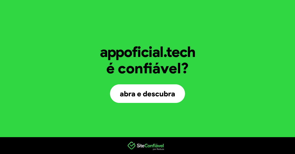 O site appoficial.tech é confiável?
