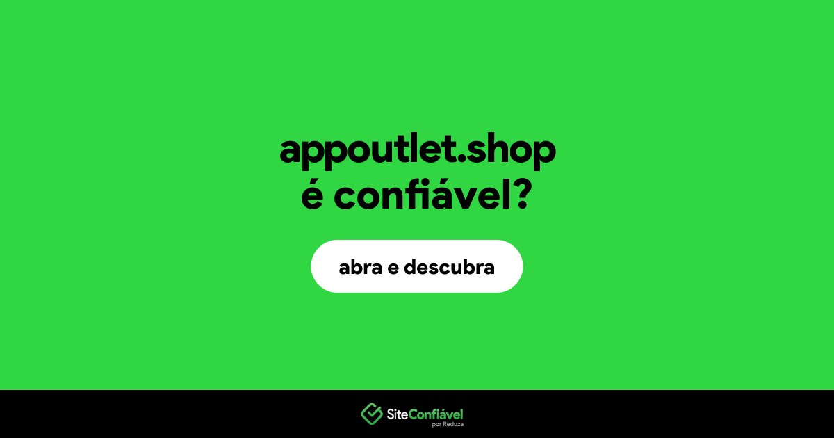 O site appoutlet.shop é confiável?
