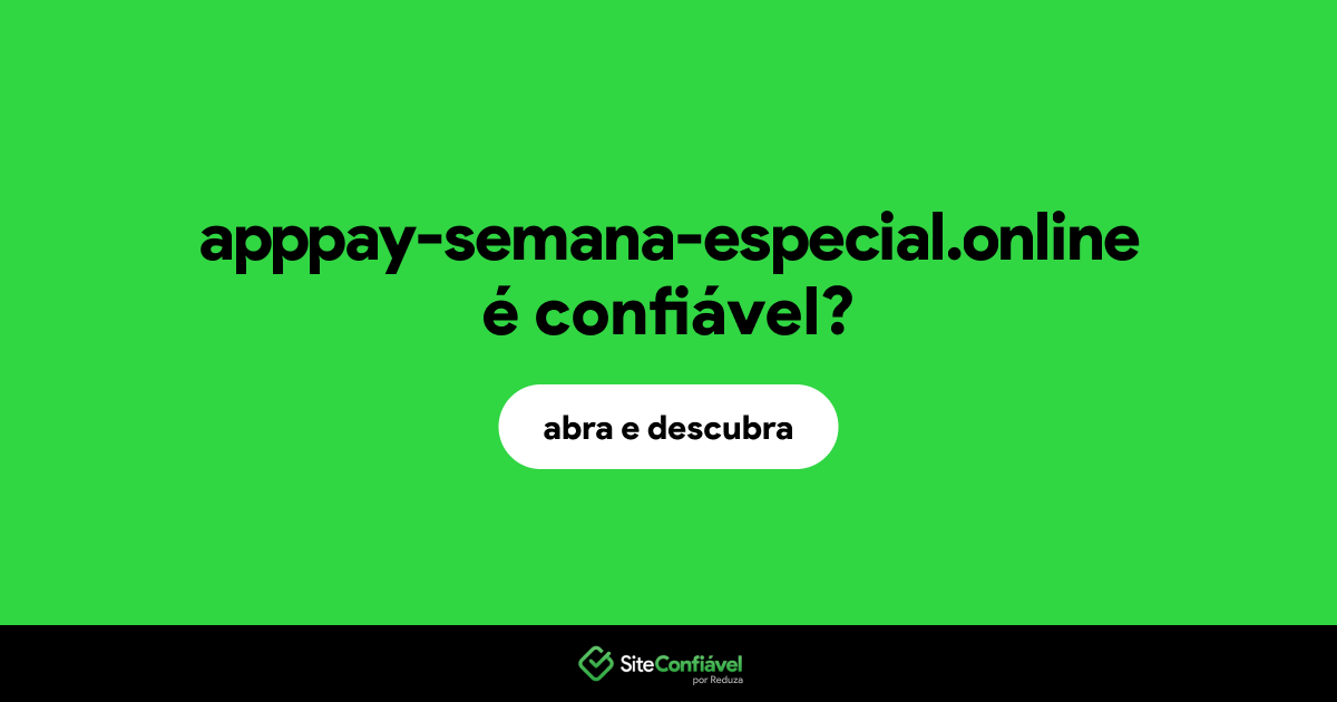 O site apppay-semana-especial.online é confiável?