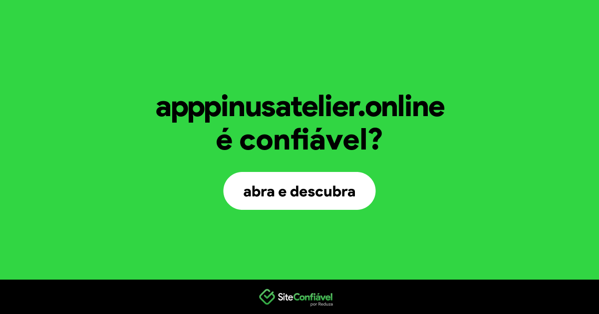 O site apppinusatelier.online é confiável?
