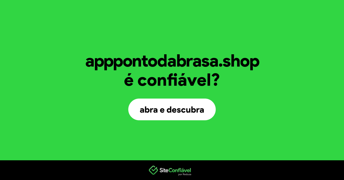 O site apppontodabrasa.shop é confiável?
