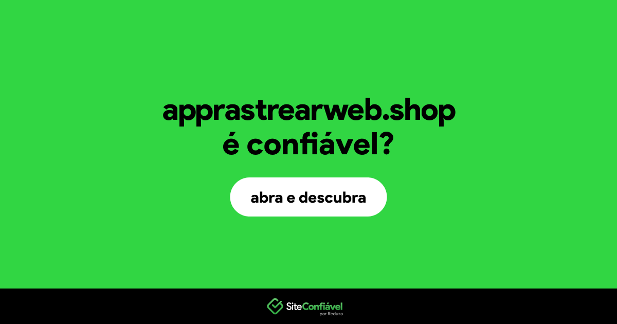 O site apprastrearweb.shop é confiável?