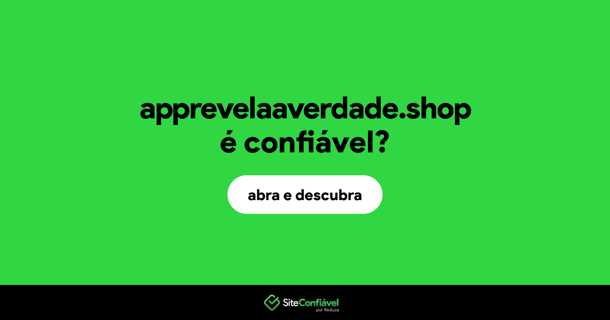 O site apprevelaaverdade.shop é confiável?