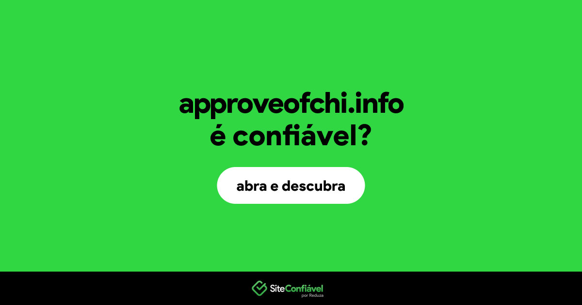 O site approveofchi.info é confiável?