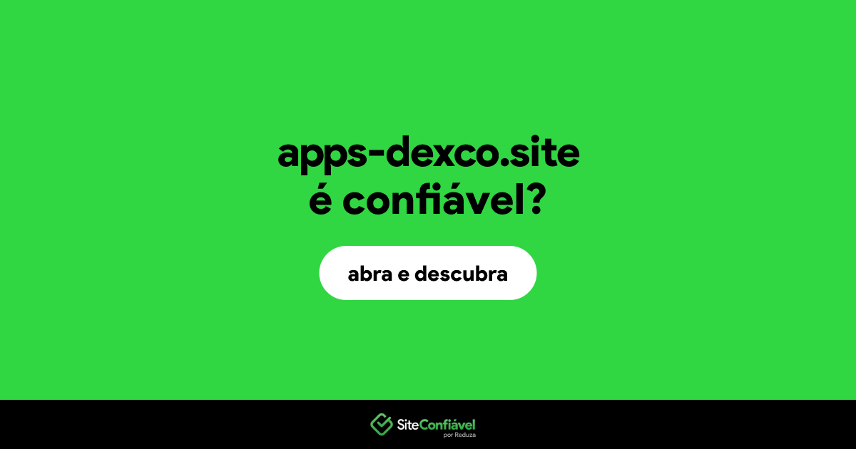 O site apps-dexco.site é confiável?