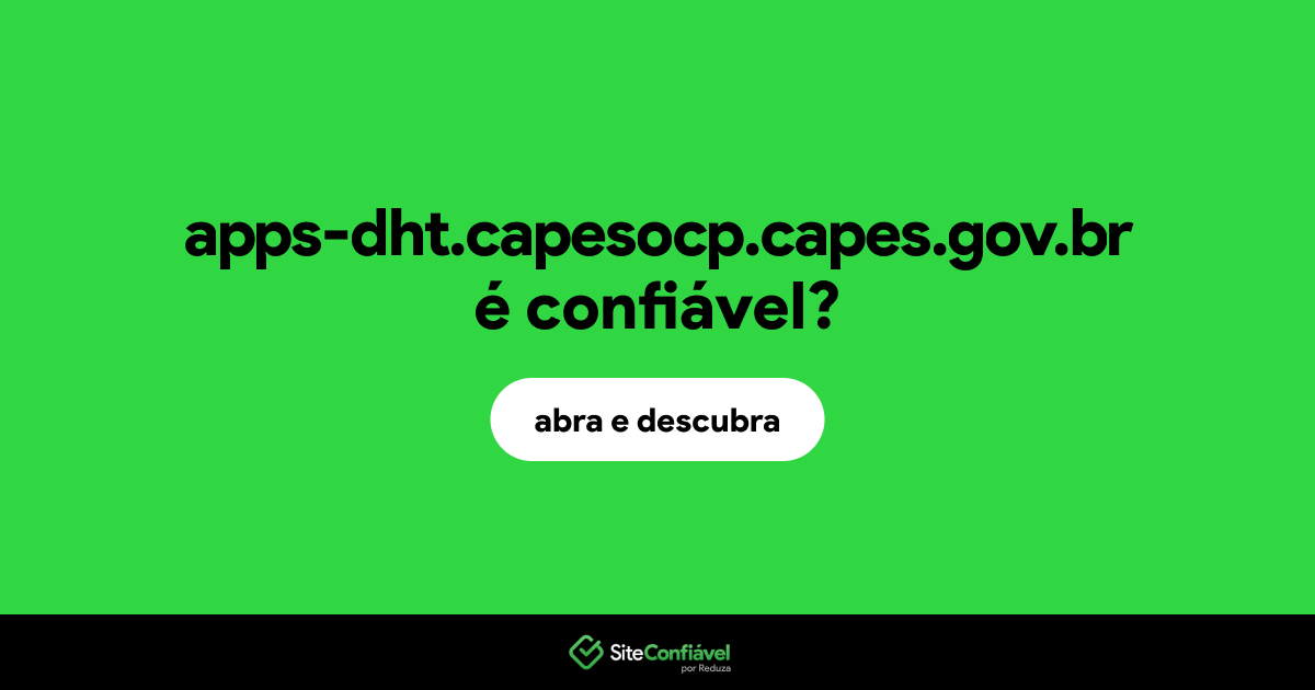 O site apps-dht.capesocp.capes.gov.br é confiável?