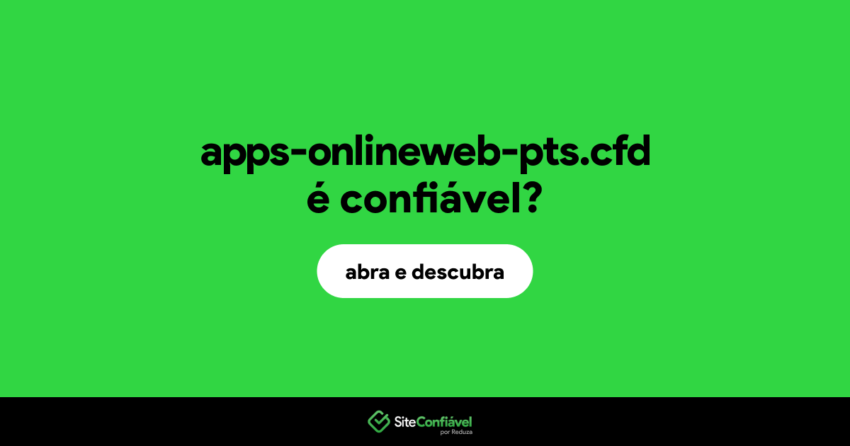 O site apps-onlineweb-pts.cfd é confiável?