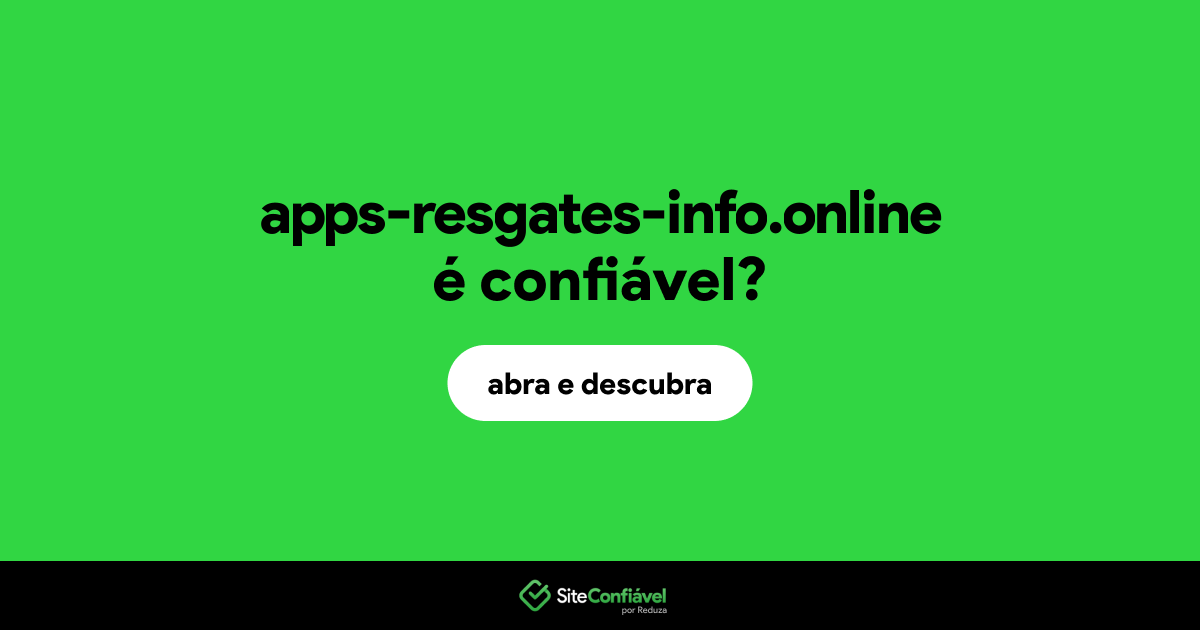 O site apps-resgates-info.online é confiável?
