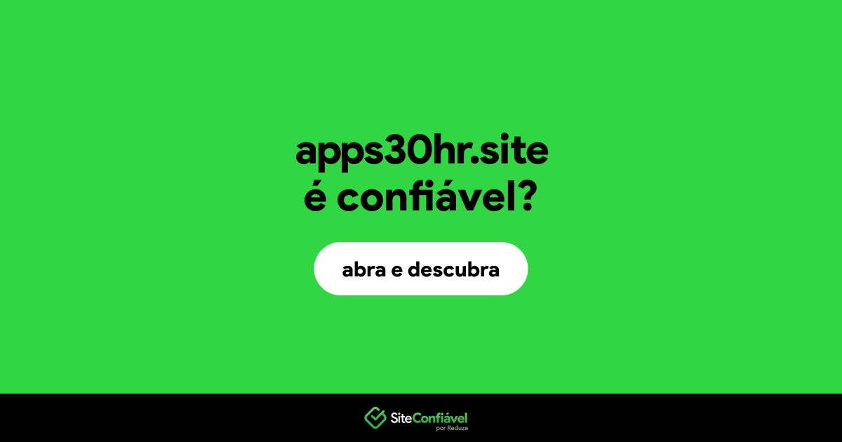 O site apps30hr.site é confiável?