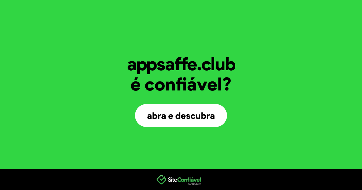 O site appsaffe.club é confiável?