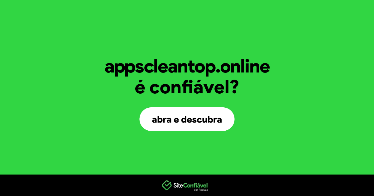 O site appscleantop.online é confiável?