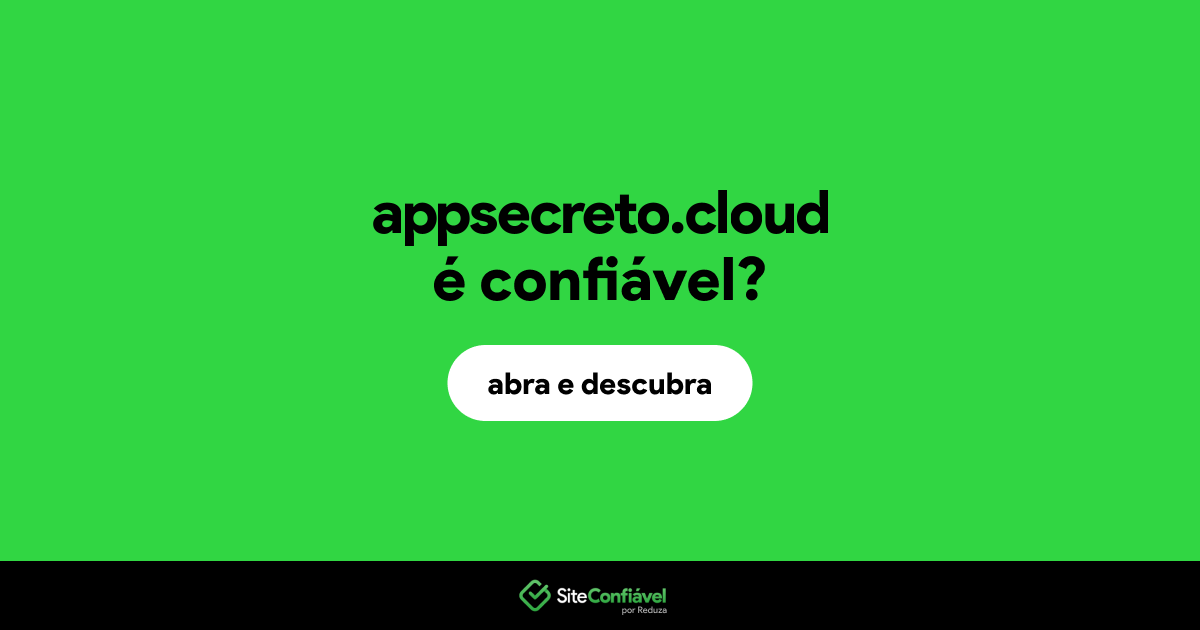O site appsecreto.cloud é confiável?