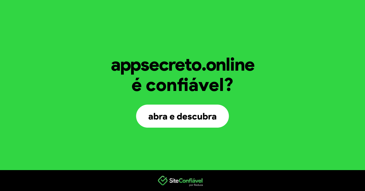 O site appsecreto.online é confiável?