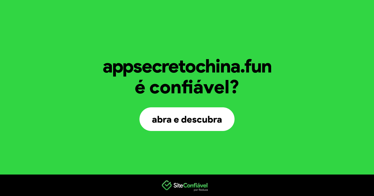 O site appsecretochina.fun é confiável?