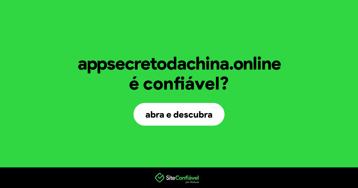 O site appsecretodachina.online é confiável?
