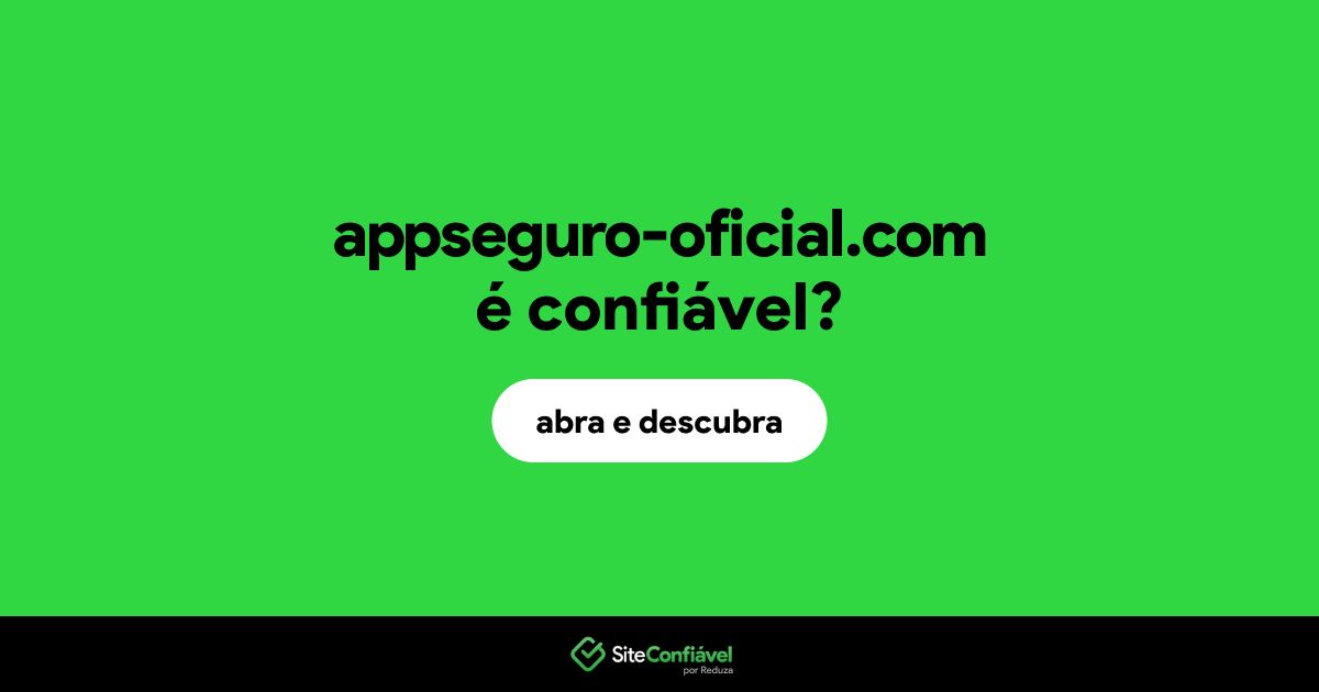 O site appseguro-oficial.com é confiável?