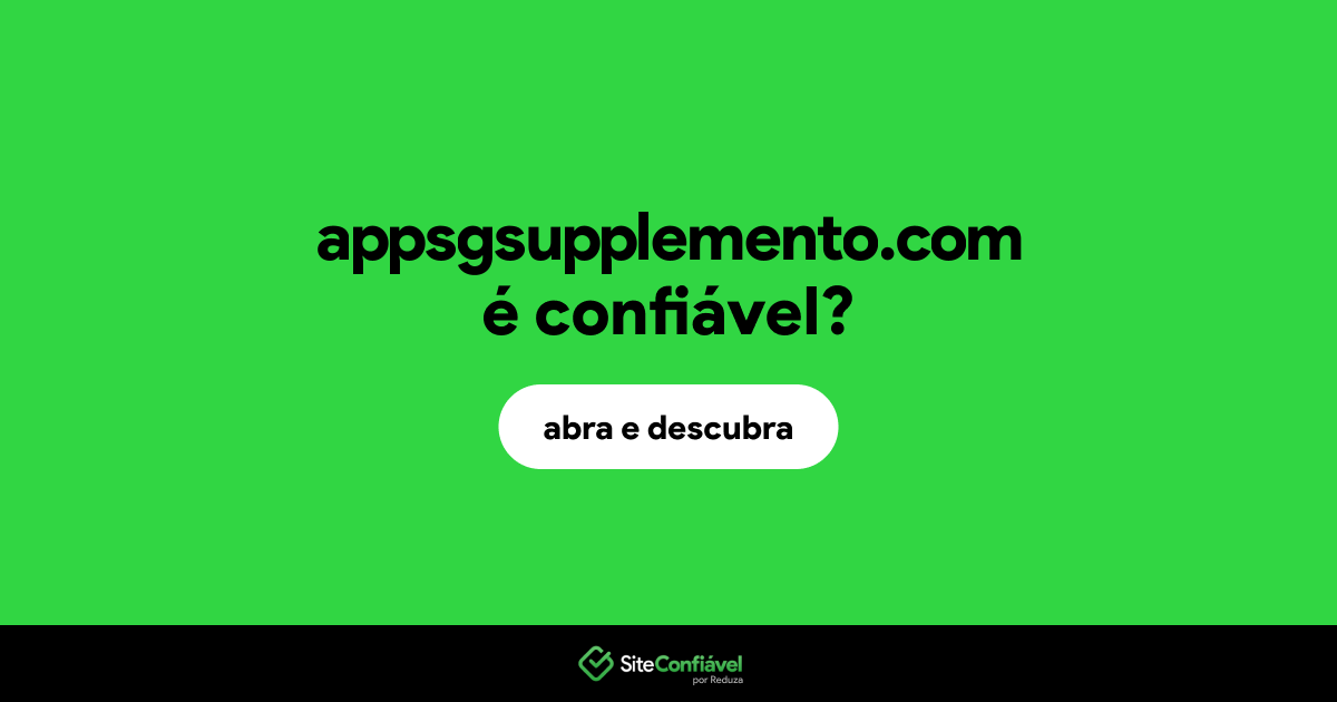 O site appsgsupplemento.com é confiável?