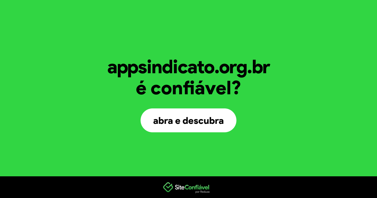 O site appsindicato.org.br é confiável?