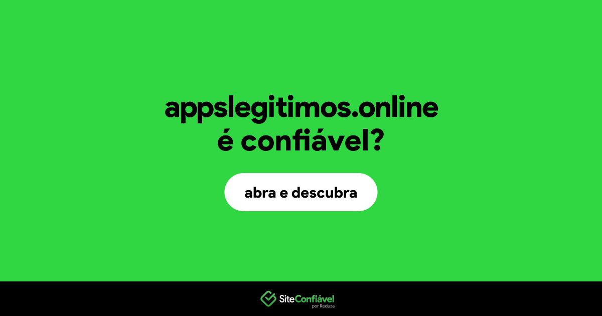 O site appslegitimos.online é confiável?