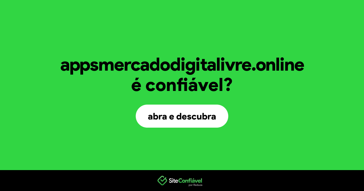 O site appsmercadodigitalivre.online é confiável?