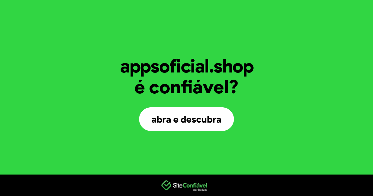 O site appsoficial.shop é confiável?