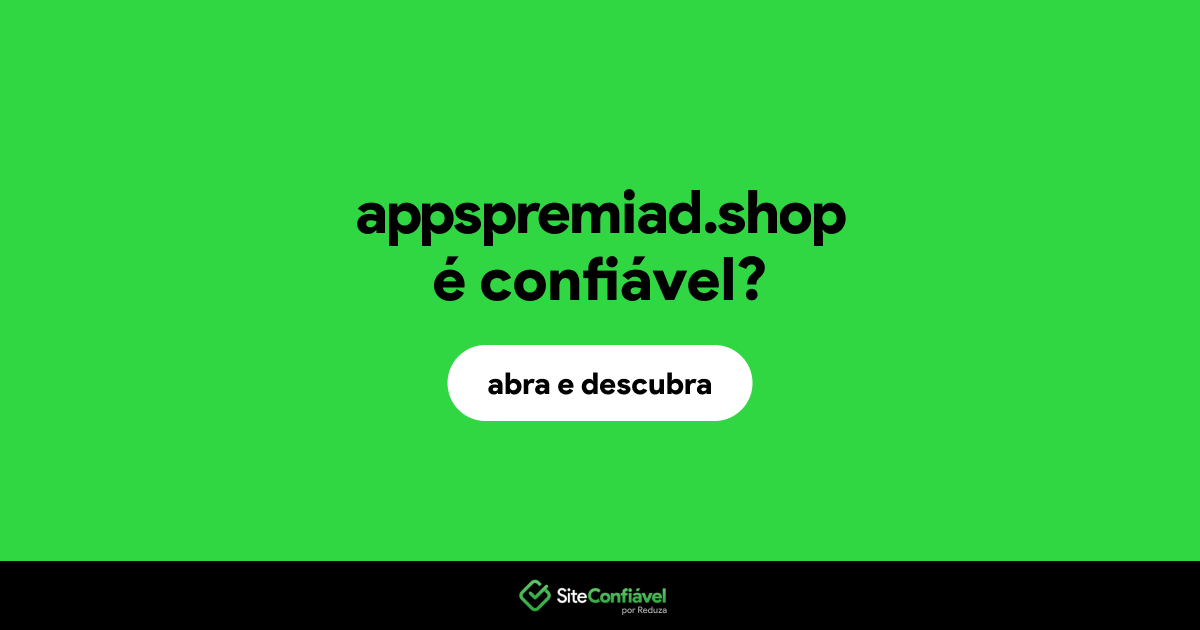 O site appspremiad.shop é confiável?