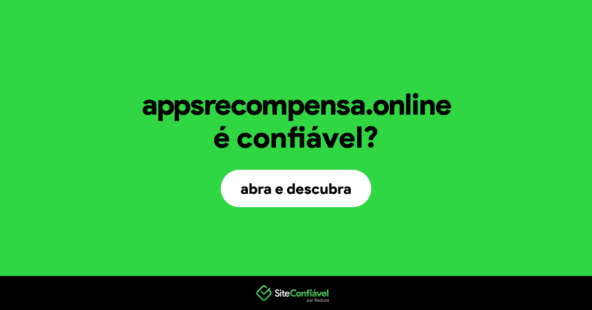 O site appsrecompensa.online é confiável?