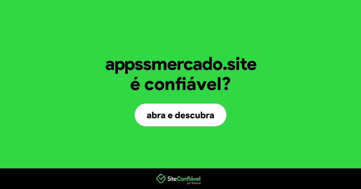 O site appssmercado.site é confiável?