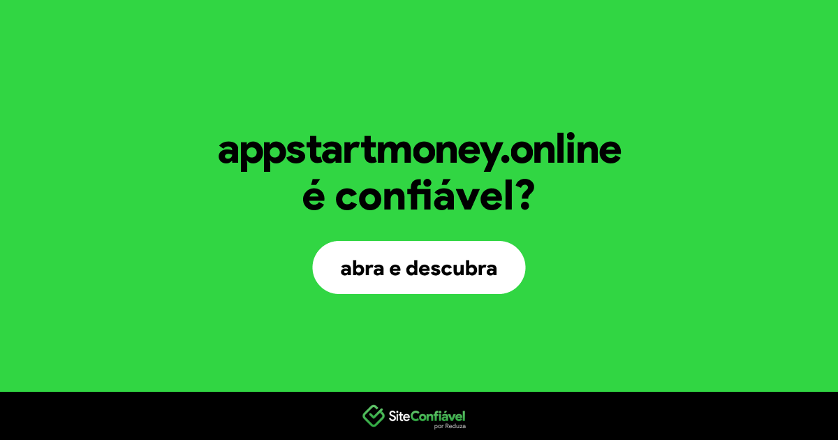 O site appstartmoney.online é confiável?