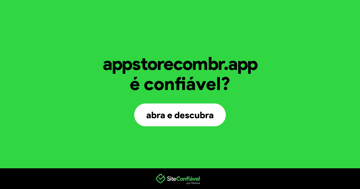 O site appstorecombr.app é confiável?