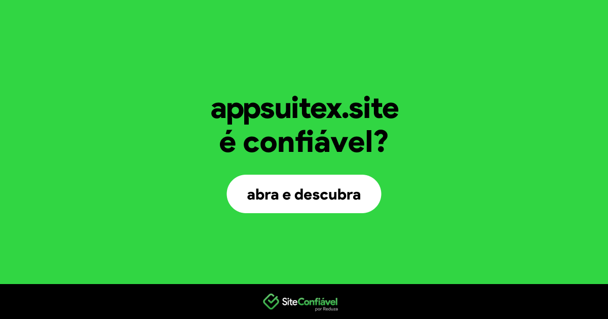 O site appsuitex.site é confiável?
