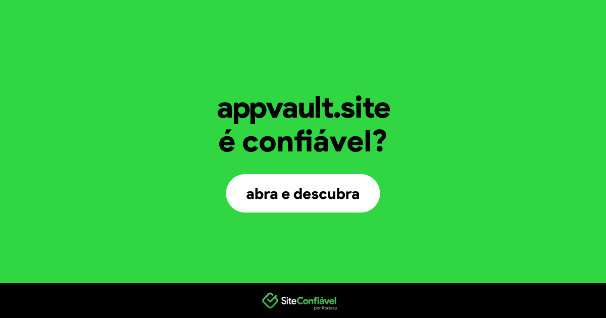 O site appvault.site é confiável?