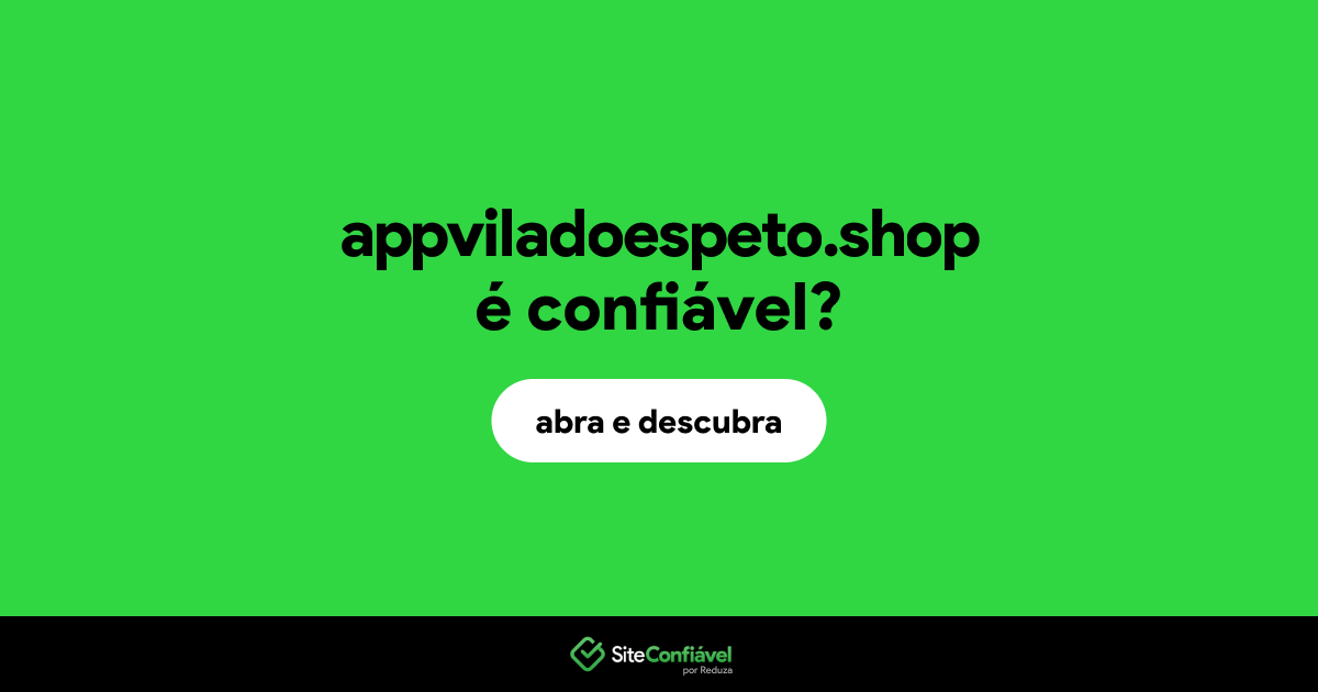 O site appviladoespeto.shop é confiável?