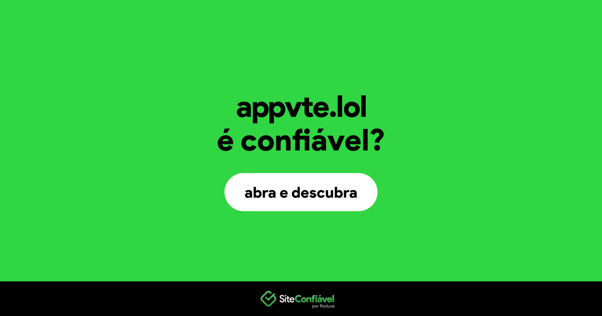 O site appvte.lol é confiável?