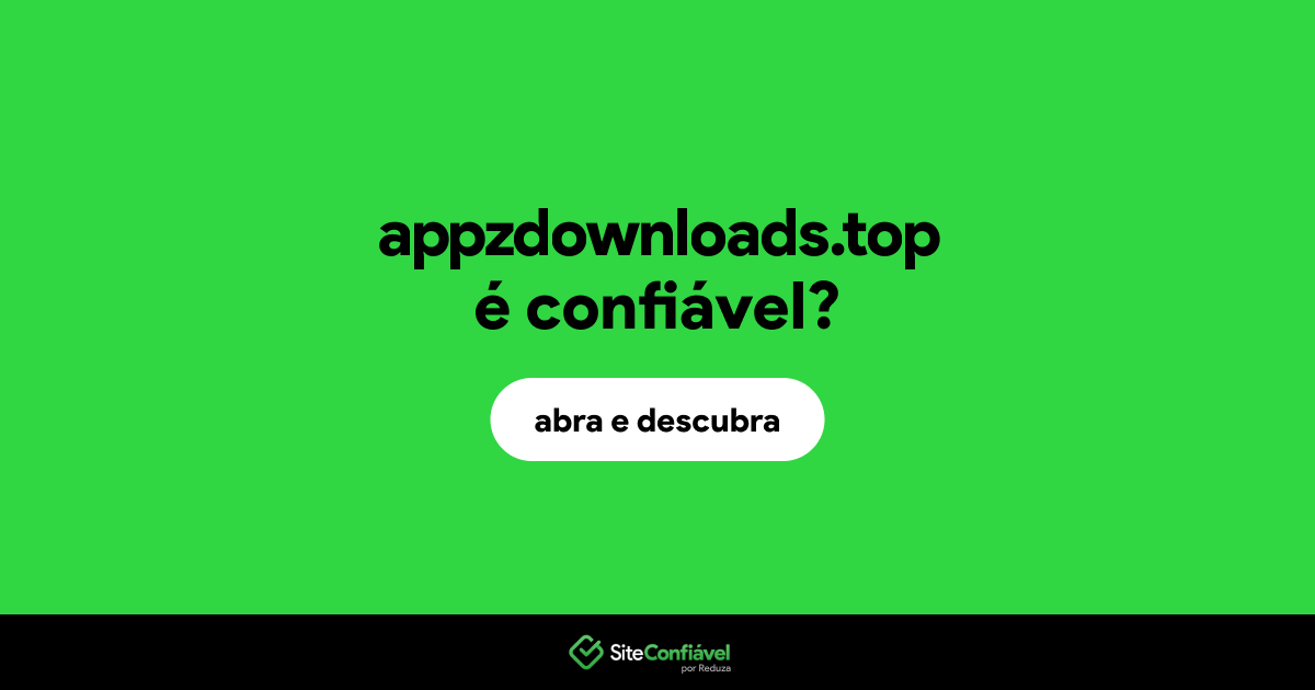O site appzdownloads.top é confiável?