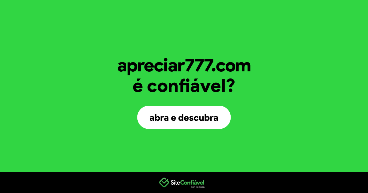 O site apreciar777.com é confiável?