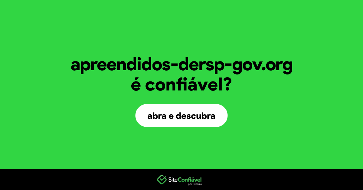 O site apreendidos-dersp-gov.org é confiável?