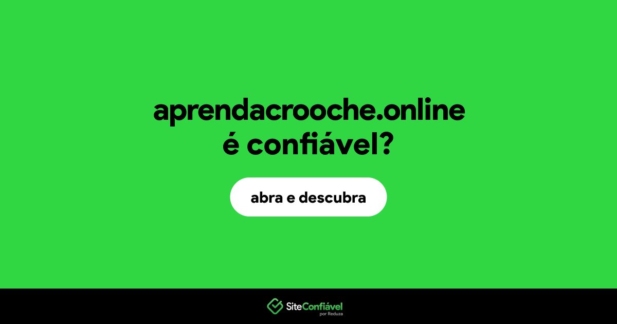 O site aprendacrooche.online é confiável?