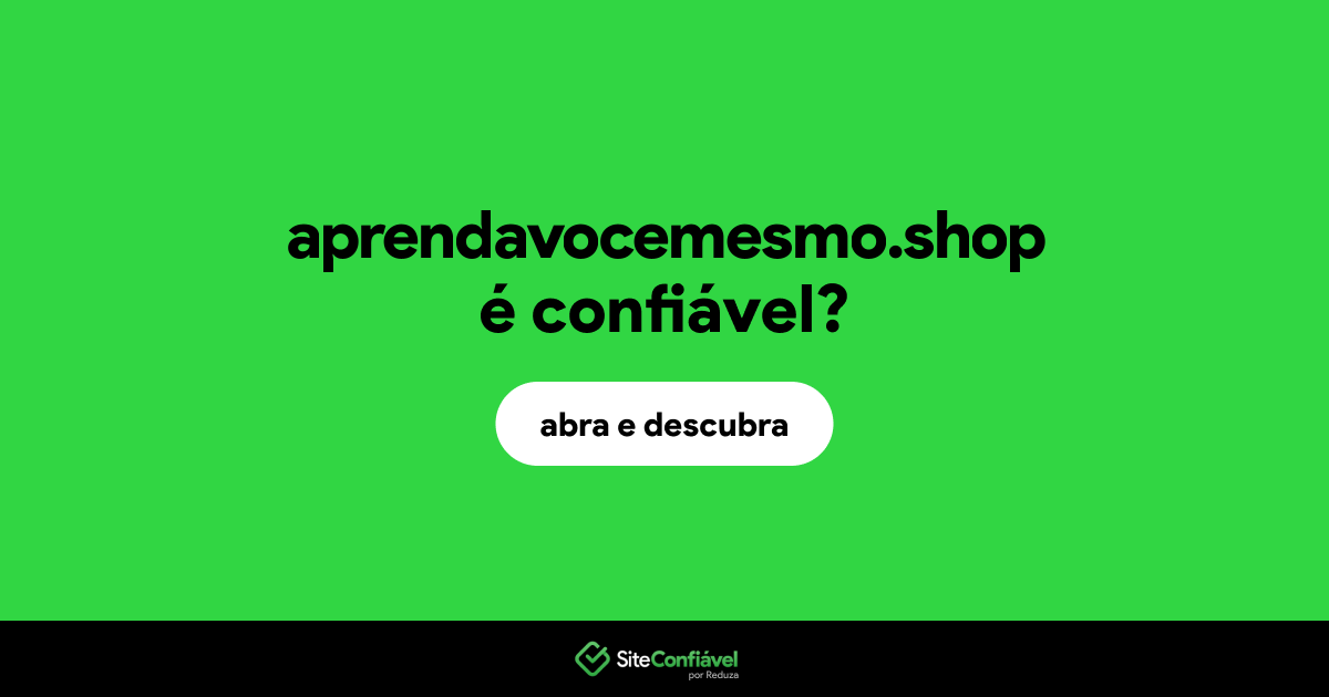 O site aprendavocemesmo.shop é confiável?