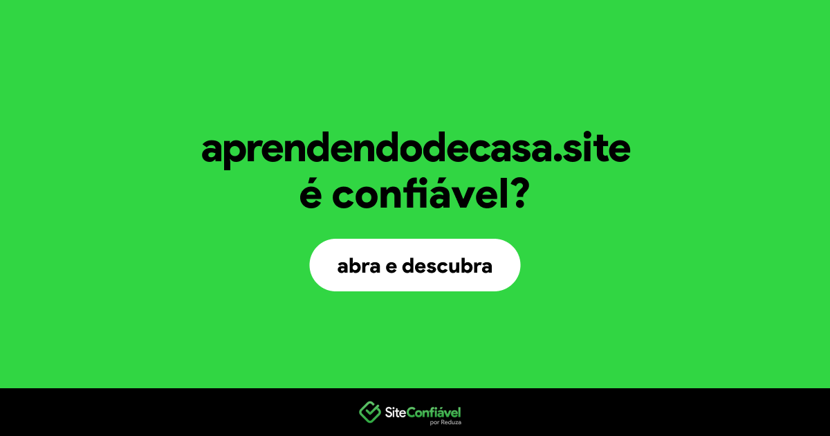 O site aprendendodecasa.site é confiável?