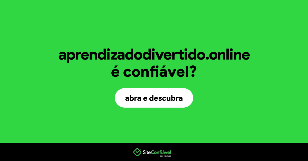 O site aprendizadodivertido.online é confiável?