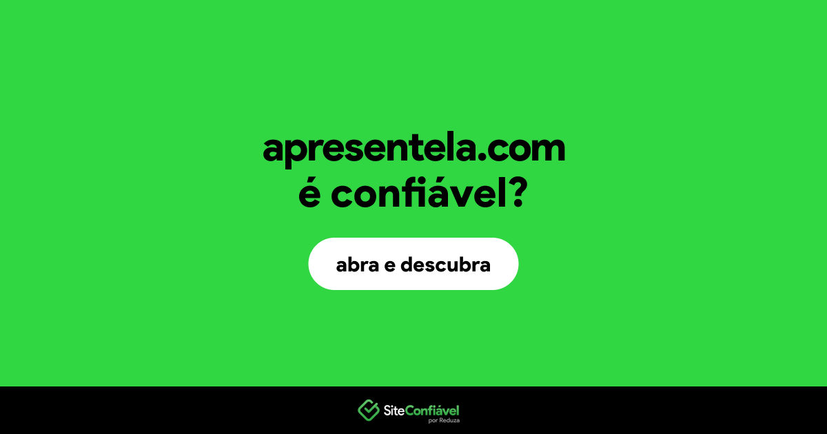 O site apresentela.com é confiável?